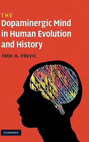 Buch Dopaminergic Mind in Human Evolution and History Fred H. Previc