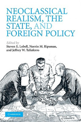 Carte Neoclassical Realism, the State, and Foreign Policy Steven E. LobellNorrin M. RipsmanJeffrey W. Taliaferro