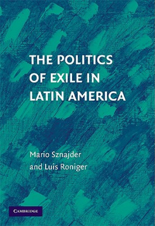 Kniha Politics of Exile in Latin America Mario SznajderLuis Roniger