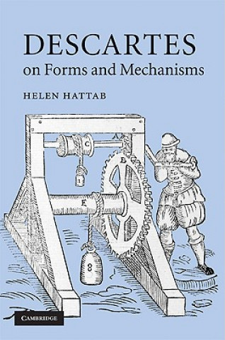 Book Descartes on Forms and Mechanisms Helen Hattab