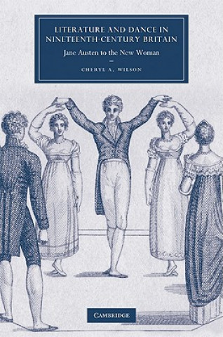 Kniha Literature and Dance in Nineteenth-Century Britain Cheryl A. Wilson