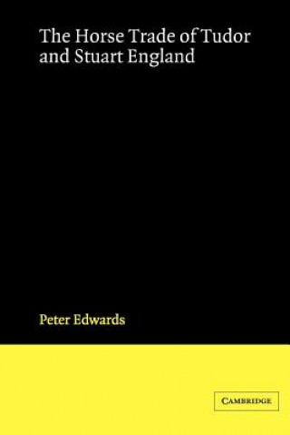Könyv Horse Trade of Tudor and Stuart England Peter Edwards