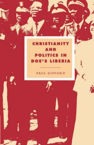 Könyv Christianity and Politics in Doe's Liberia Paul Gifford