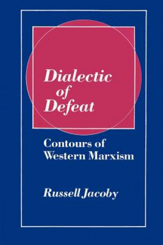 Livre Dialectic of Defeat Russell Jacoby