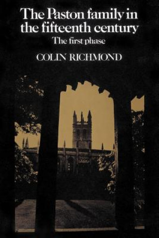 Kniha Paston Family in the Fifteenth Century: Volume 1, The First Phase Colin Richmond