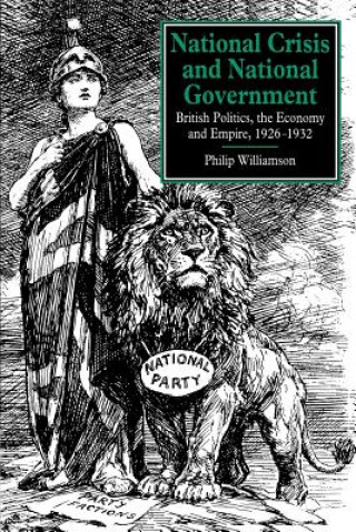 Kniha National Crisis and National Government Philip Williamson