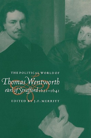 Книга Political World of Thomas Wentworth, Earl of Strafford, 1621-1641 J. F. Merritt