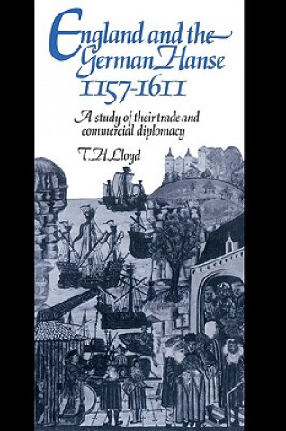 Kniha England and the German Hanse, 1157-1611 T. H. Lloyd