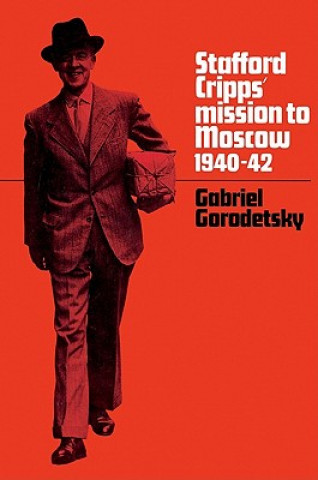 Carte Stafford Cripps' Mission to Moscow, 1940-42 Gabriel Gorodetsky