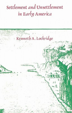 Carte Settlement and Unsettlement in Early America Kenneth A. Lockridge