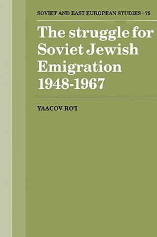 Book Struggle for Soviet Jewish Emigration, 1948-1967 Yaacov Ro`i