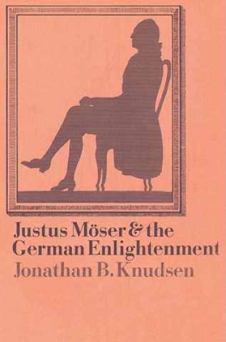 Carte Justus Moeser and the German Enlightenment Jonathan B. Knudsen