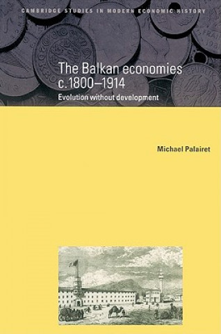 Kniha Balkan Economies c.1800-1914 Michael R. Palairet
