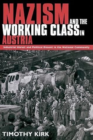 Könyv Nazism and the Working Class in Austria Timothy Kirk