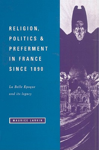 Buch Religion, Politics and Preferment in France since 1890 Maurice Larkin