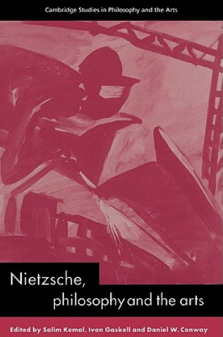 Book Nietzsche, Philosophy and the Arts Salim KemalIvan GaskellDaniel W. Conway