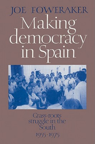 Buch Making Democracy in Spain Joe Foweraker