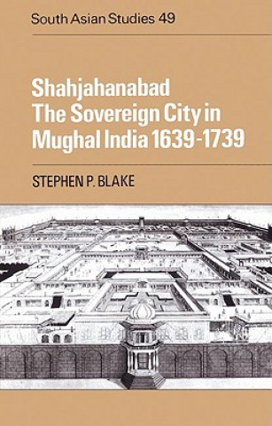 Knjiga Shahjahanabad Stephen P. Blake