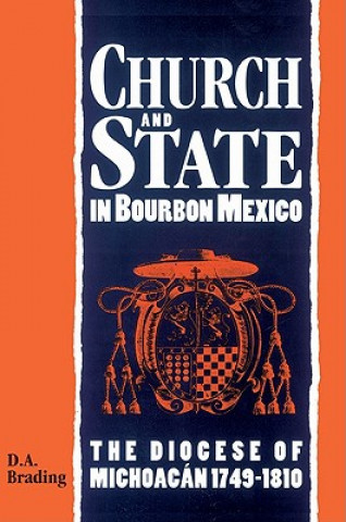 Kniha Church and State in Bourbon Mexico D. A. Brading