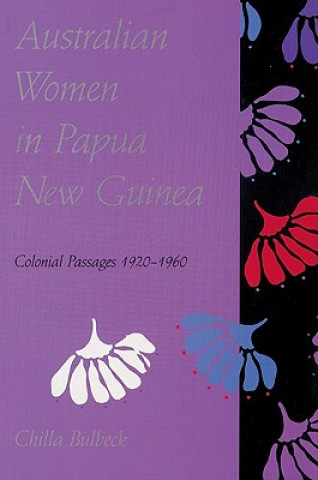 Kniha Australian Women in Papua New Guinea Chilla Bulbeck