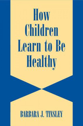 Carte How Children Learn to be Healthy Tinsley