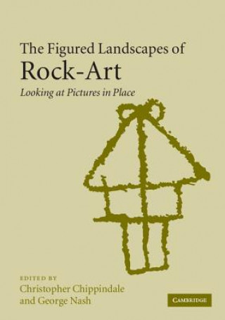 Carte Figured Landscapes of Rock-Art Christopher ChippindaleGeorge Nash