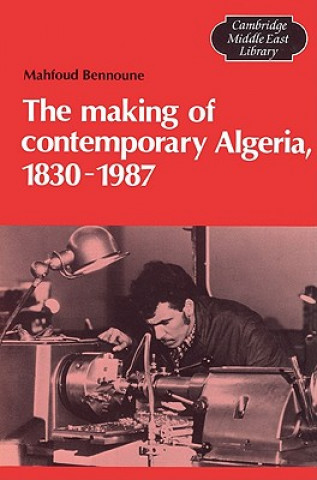 Carte Making of Contemporary Algeria, 1830-1987 Mahfoud Bennoune