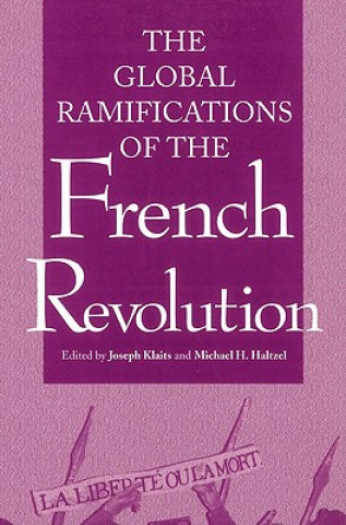 Carte Global Ramifications of the French Revolution Joseph KlaitsMichael Haltzel