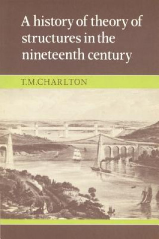 Kniha History of the Theory of Structures in the Nineteenth Century T. M. Charlton