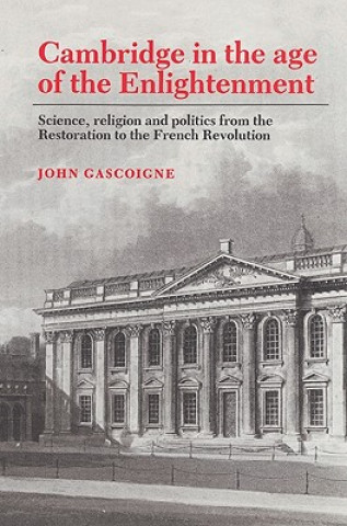 Carte Cambridge in the Age of the Enlightenment John Gascoigne