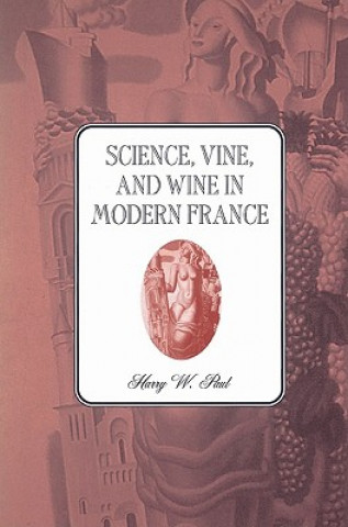 Carte Science, Vine and Wine in Modern France Harry W. Paul