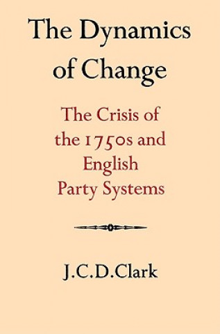 Könyv Dynamics of Change J. C. D. Clark