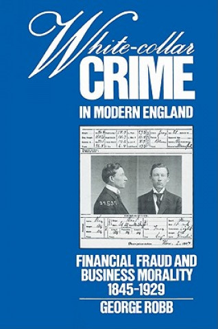 Książka White-Collar Crime in Modern England George Robb