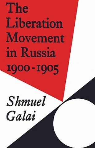Book Liberation Movement in Russia 1900-1905 Shmuel Galai
