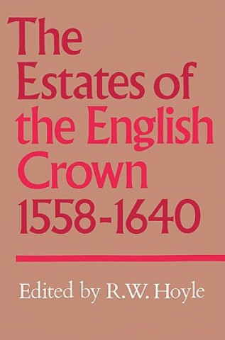 Kniha Estates of the English Crown, 1558-1640 R. W. Hoyle