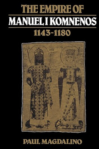 Книга Empire of Manuel I Komnenos, 1143-1180 Paul Magdalino