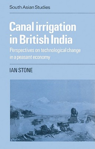 Kniha Canal Irrigation in British India Ian Stone