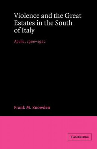 Kniha Violence and the Great Estates in the South of Italy Frank M. Snowden