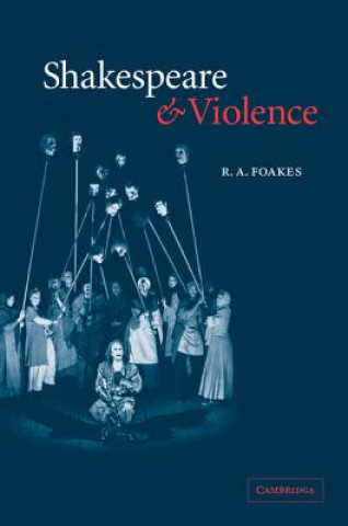 Książka Shakespeare and Violence R. A. Foakes