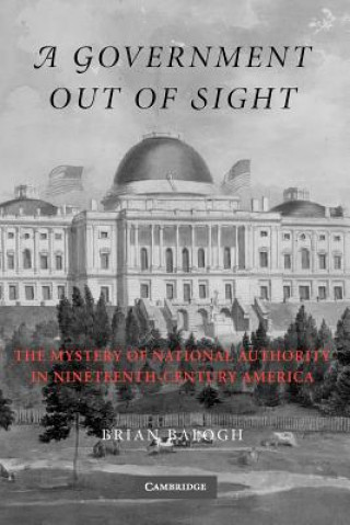 Libro Government Out of Sight Brian Balogh