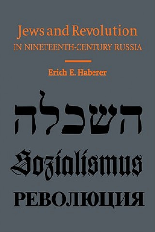 Kniha Jews and Revolution in Nineteenth-Century Russia Erich Haberer