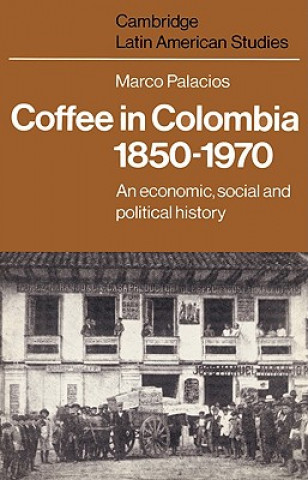 Kniha Coffee in Colombia, 1850-1970 Marco Palacios