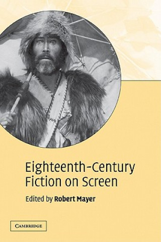 Książka Eighteenth-Century Fiction on Screen Robert Mayer