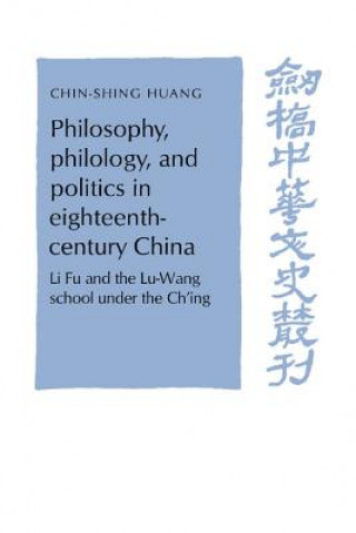 Kniha Philosophy, Philology, and Politics in Eighteenth-Century China C. S. Huang