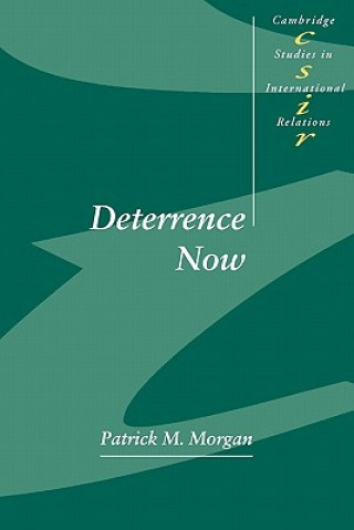 Kniha Deterrence Now Patrick M. Morgan