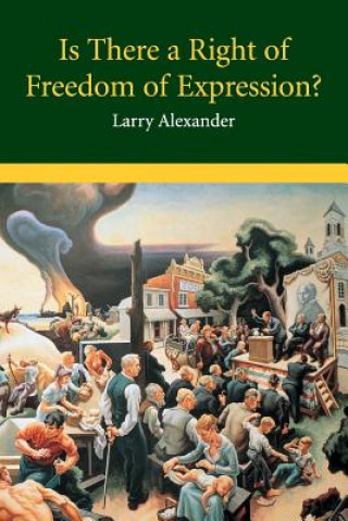 Carte Is There a Right of Freedom of Expression? Larry Alexander