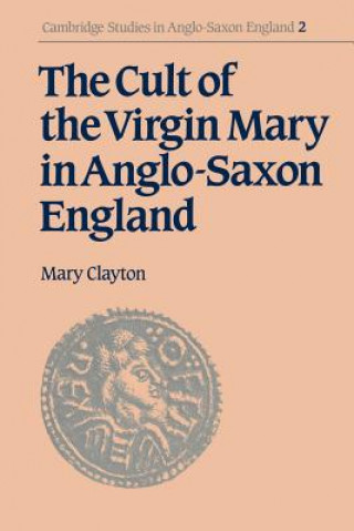 Книга Cult of the Virgin Mary in Anglo-Saxon England Mary Clayton