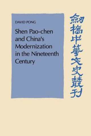 Knjiga Shen Pao-chen and China's Modernization in the Nineteenth Century David Pong