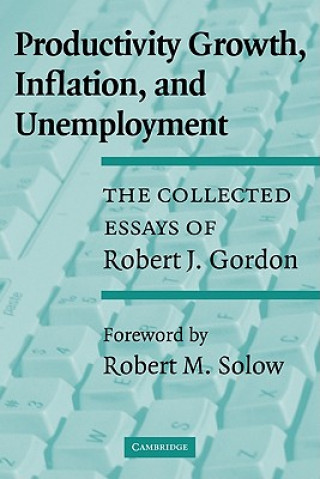 Książka Productivity Growth, Inflation, and Unemployment Gordon