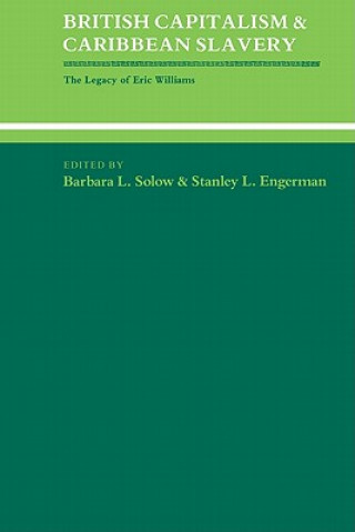 Książka British Capitalism and Caribbean Slavery Barbara Lewis SolowStanley L. Engerman